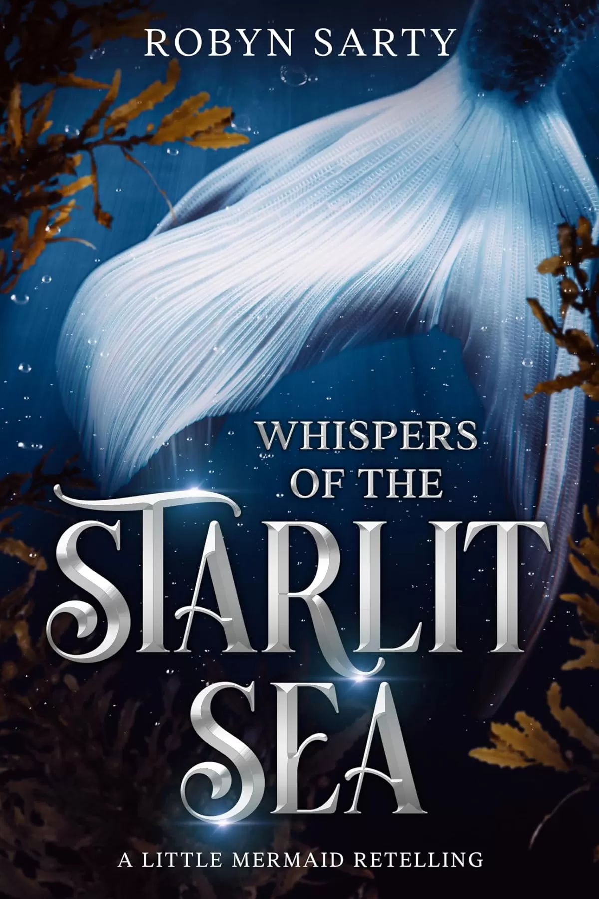 Whispers of the Starlight Sea: A Little Mermaid Retelling (Avalore Chronicles #1) by Robyn Sarty