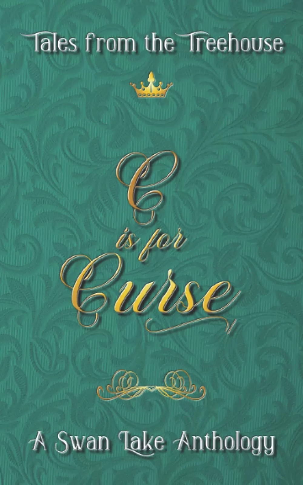 C is for Curse: A Swan Lake Anthology (Tales from the Treehouse) by Robyn Sarty