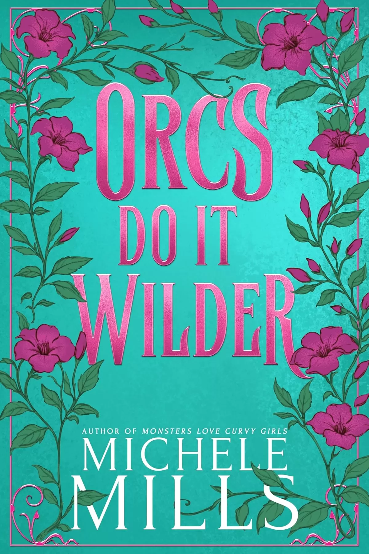 Orcs Do It Wilder (Orcs Love Curvy Girls #3) by Michele Mills