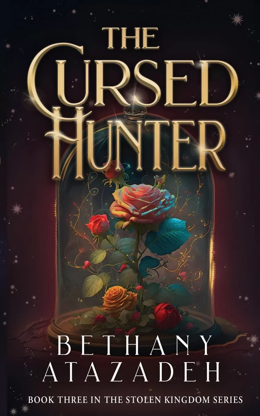 The Cursed Hunter: A Beauty and the Beast Retelling (The Stolen Kingdom Series #3) by Bethany Atazadeh
