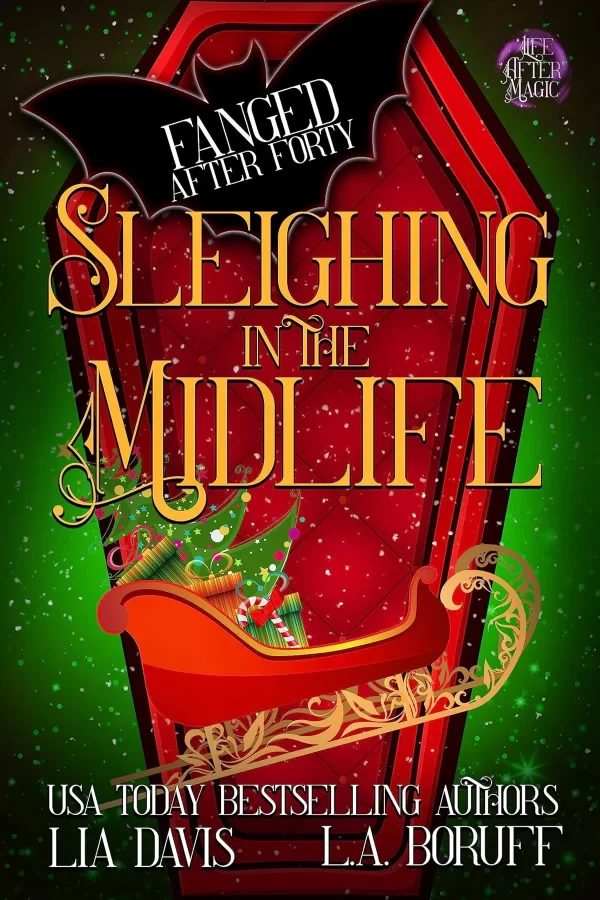Sleighing in the Midlife: A Paranormal Cozy Mystery Christmas Story (Fanged After Forty #7) by Lia Davis