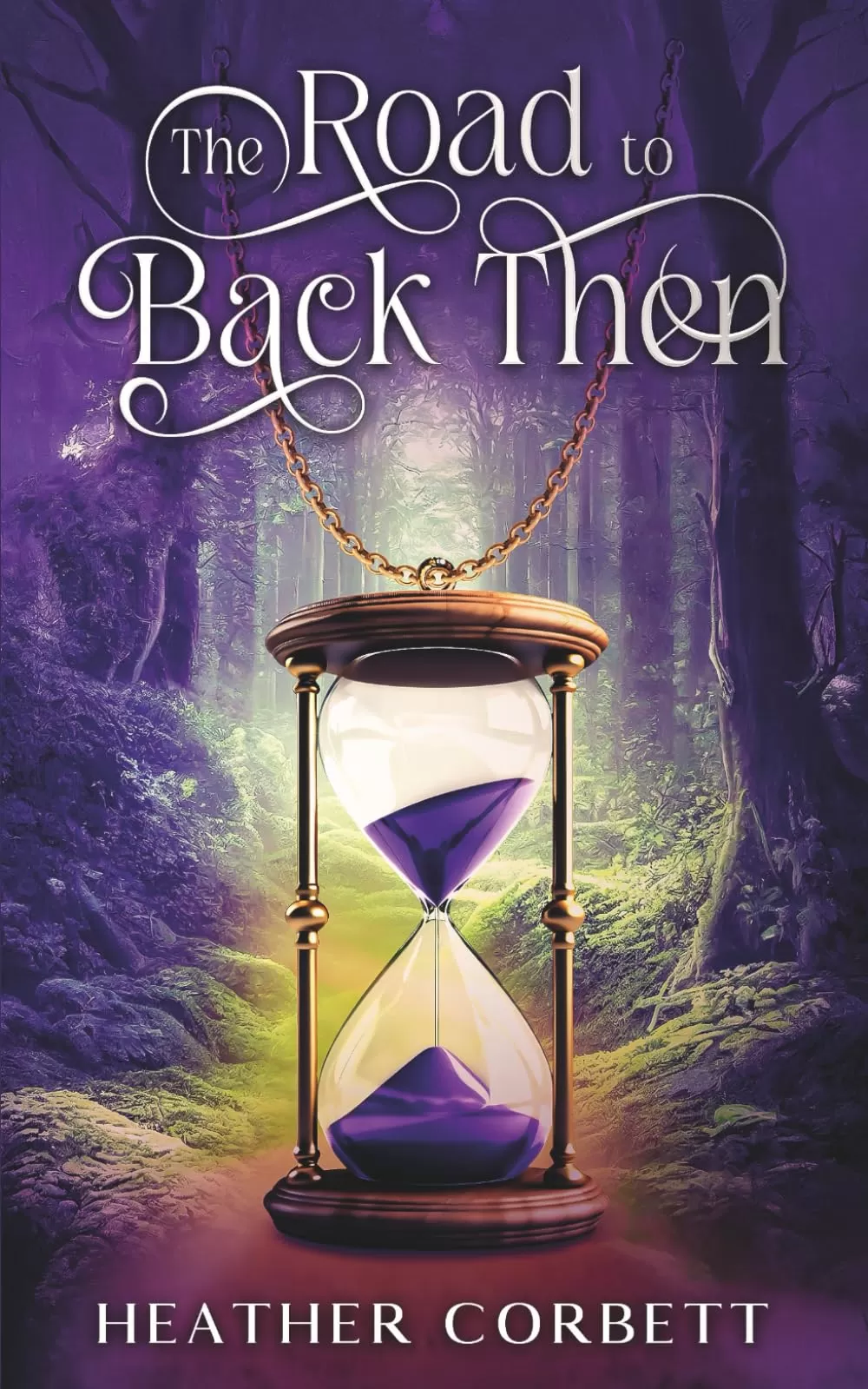 The Road to Back Then: A Cozy Paranormal Time Travel Romance (Secrets of Willowbrook #2) by Heather Corbett
