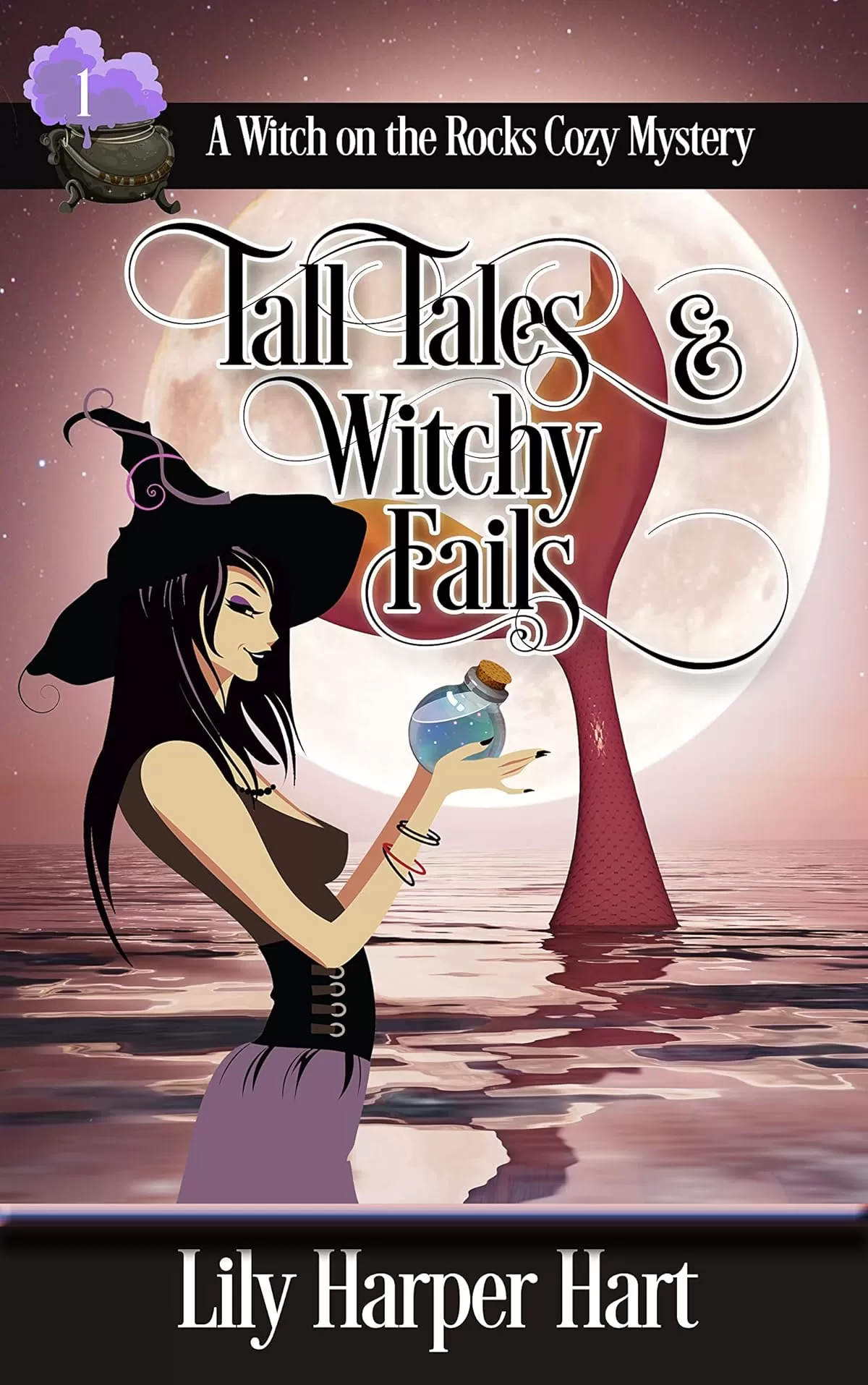 Tall Tales & Witchy Fails (A Witch on the Rocks Cozy Mystery #1) by Lily Harper Hart