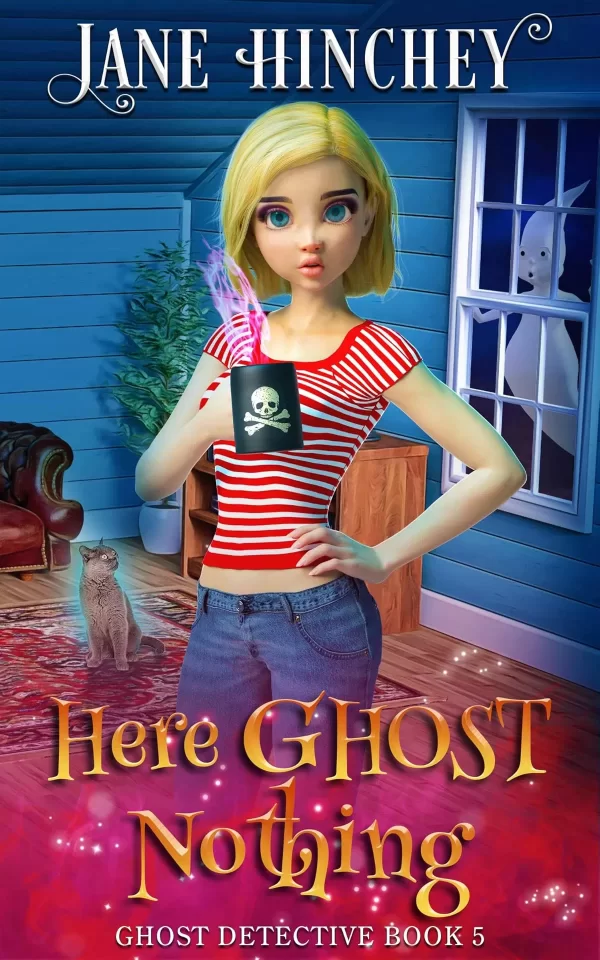 Here Ghost Nothing: A Paranormal Cozy Mystery Romance (Ghost Detective #5) by Jane Hinchey