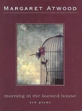Morning in the Burned House: Poems by Margaret Atwood