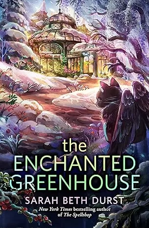 The Enchanted Greenhouse (The Spellshop #2) by Sarah Beth Durst