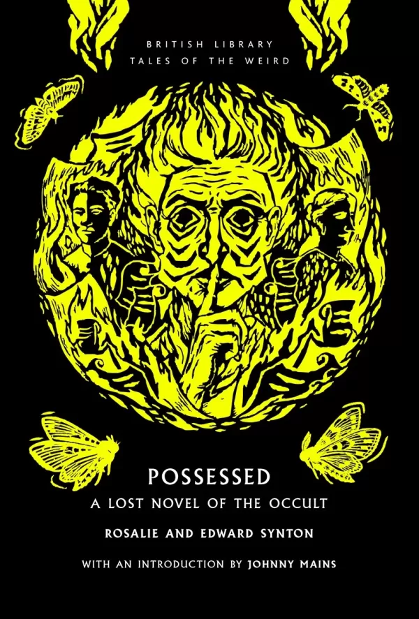 Possessed: A Lost Novel of the Occult (British Library Tales of the Weird #68) by Johnny Mains, Rosalie and Edward Synton