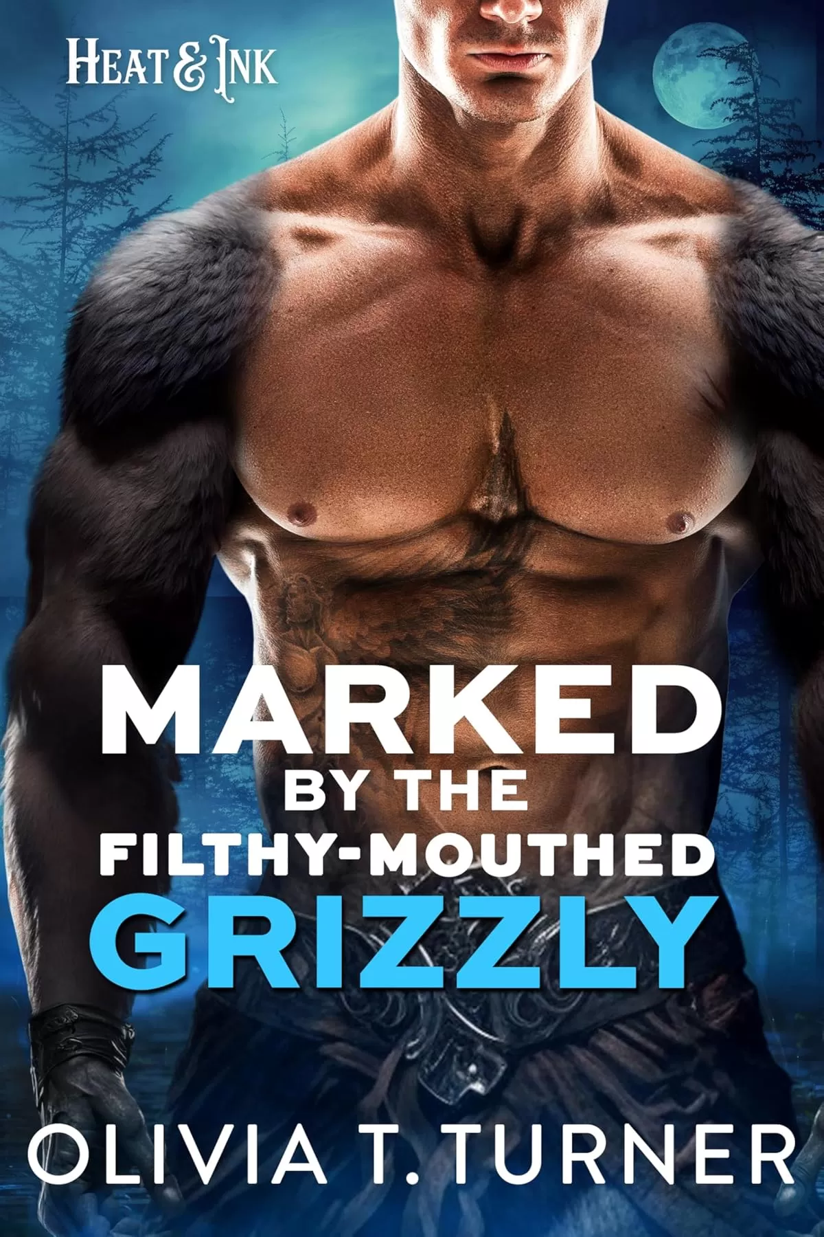 Marked By The Filthy-Mouthed Grizzly (Heat & Ink) by Olivia T. Turner