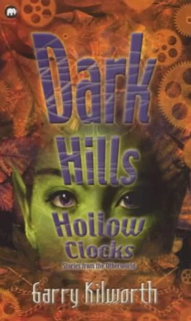 Dark Hills, Hollow Clocks by Garry Kilworth