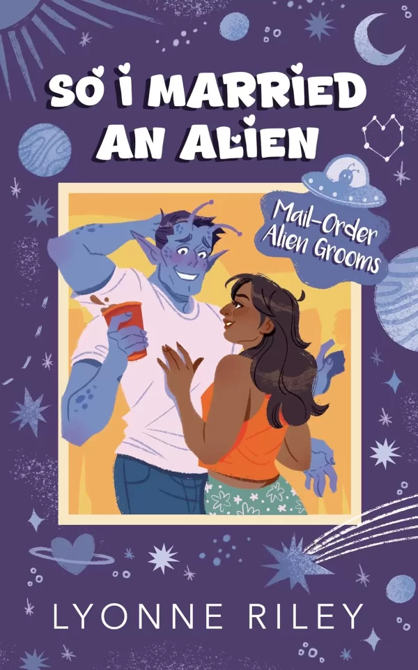 So I Married an Alien (Mail-Order Alien Grooms #1) by Lyonne Riley