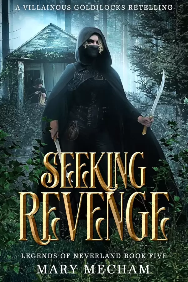 Seeking Revenge: A Villainous Goldilocks Retelling (Legends of Neverland #5) by Mary Mecham