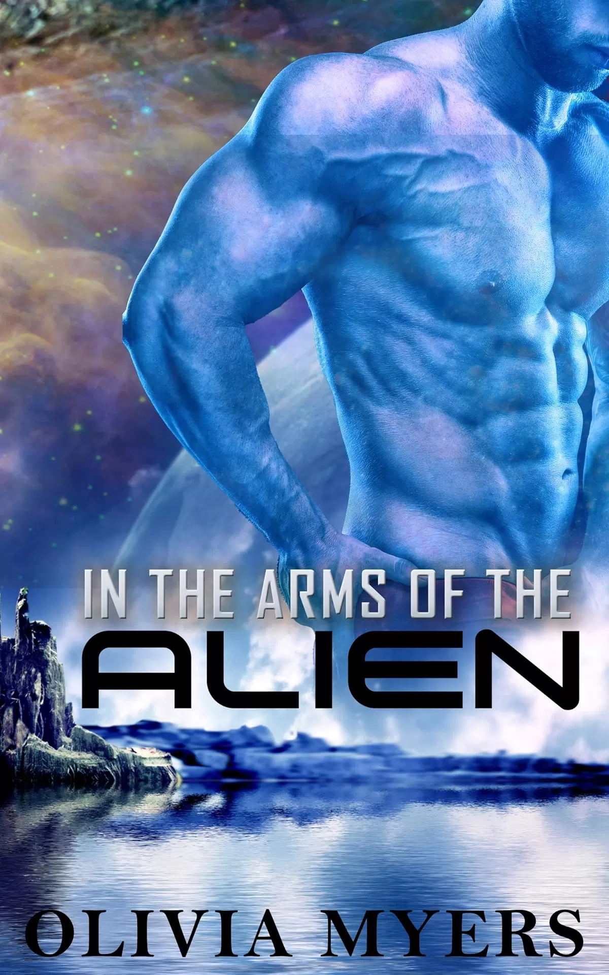 Alien Romance: In the Arms of the Alien (Sci-Fi Romance) (Alien Abduction Romance) by Olivia Myers