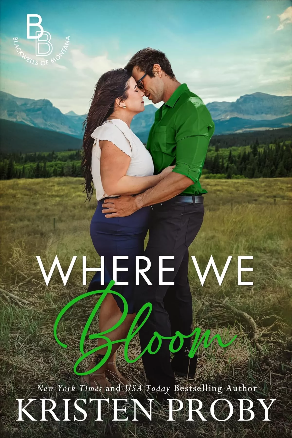 Where We Bloom: A Small Town, Billionaire Romance (The Blackwells of Montana #3) by Kristen Proby