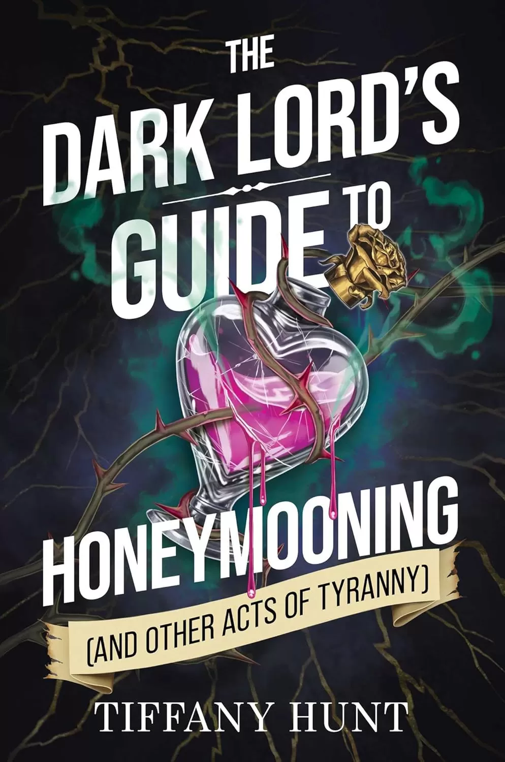 The Dark Lord's Guide to Honeymooning: and Other Acts of Tyranny (Guides to Villainy and Love #2) by Tiffany Hunt