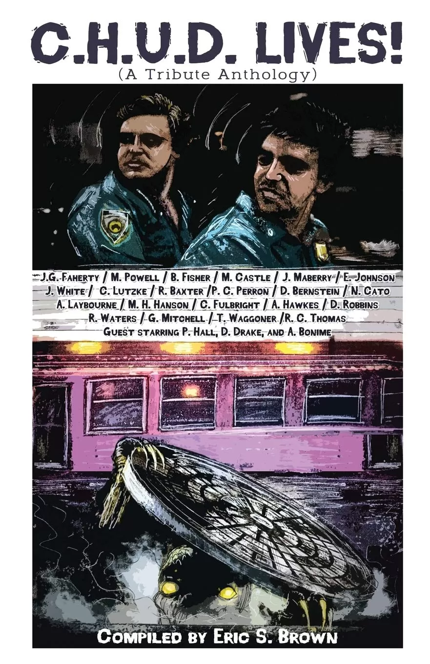 C.H.U.D. Lives!: A Tribute Anthology by Eric S. Brown, Joe Mynhardt