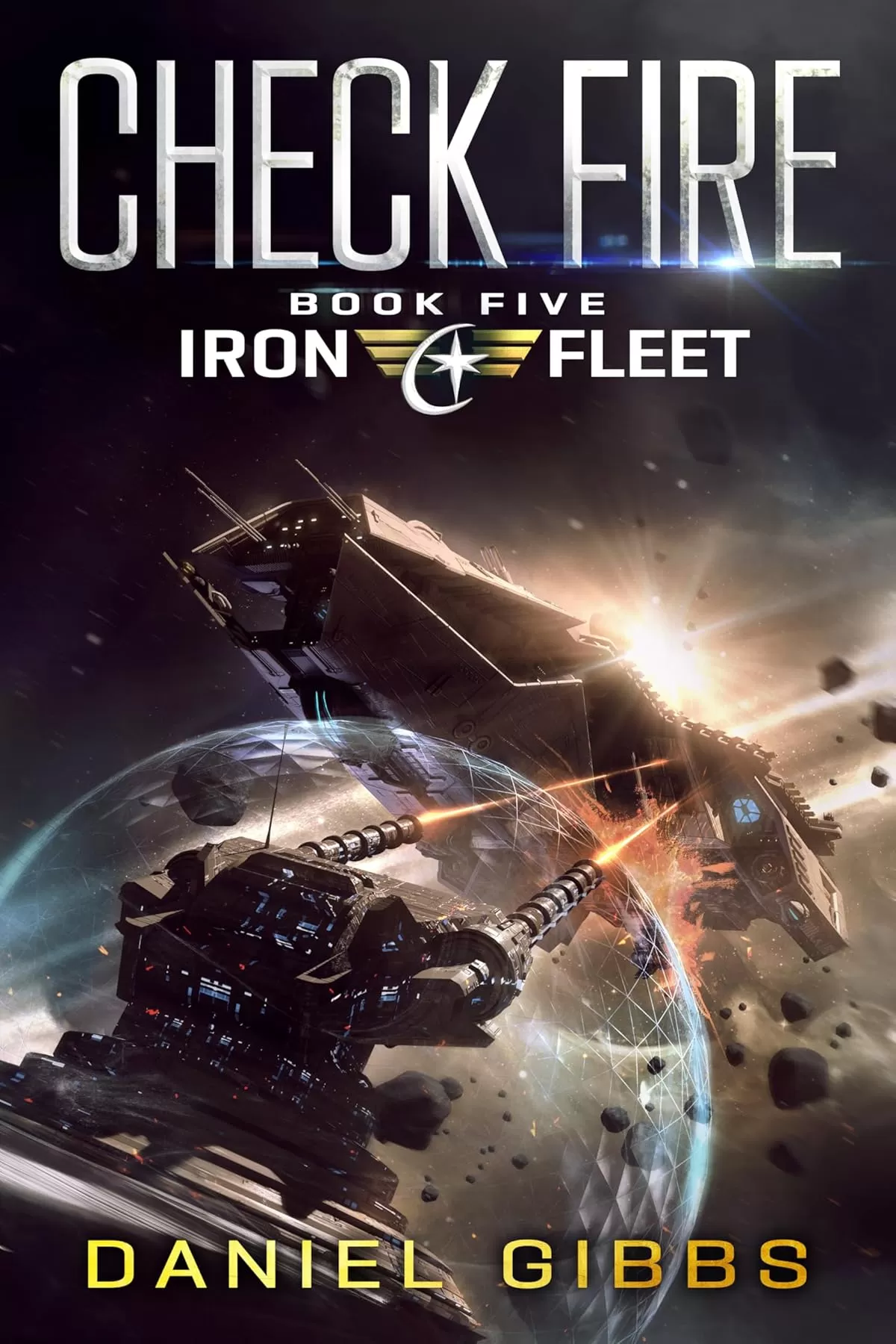 Check Fire (The Iron Fleet #5) by Daniel Gibbs
