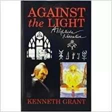 Against the Light by Kenneth Grant