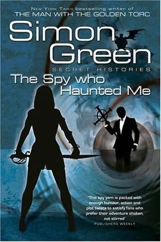 The Spy Who Haunted Me (Secret Histories #3) by Simon R. Green