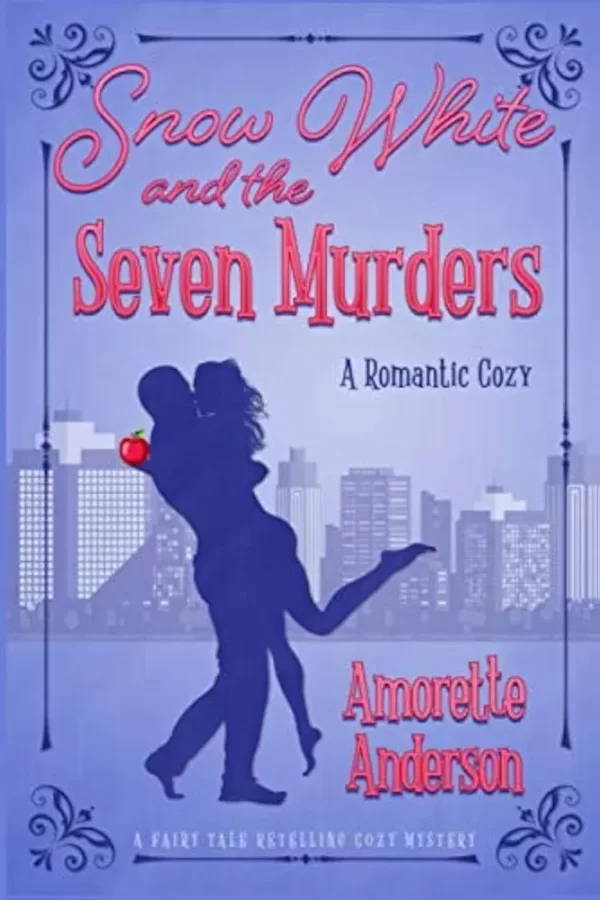 Snow White and the Seven Murders: A Romantic Cozy Novella (Fairy Tale Retelling Cozy Mystery #2) by Amorette Anderson