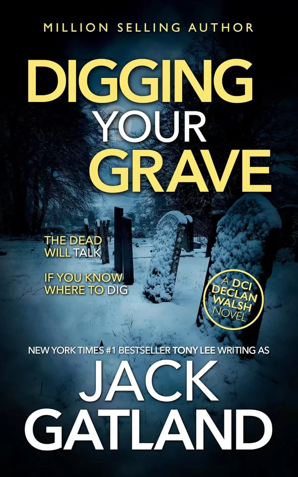 Digging Your Grave (Detective Inspector Declan Walsh #25) by Jack Gatland