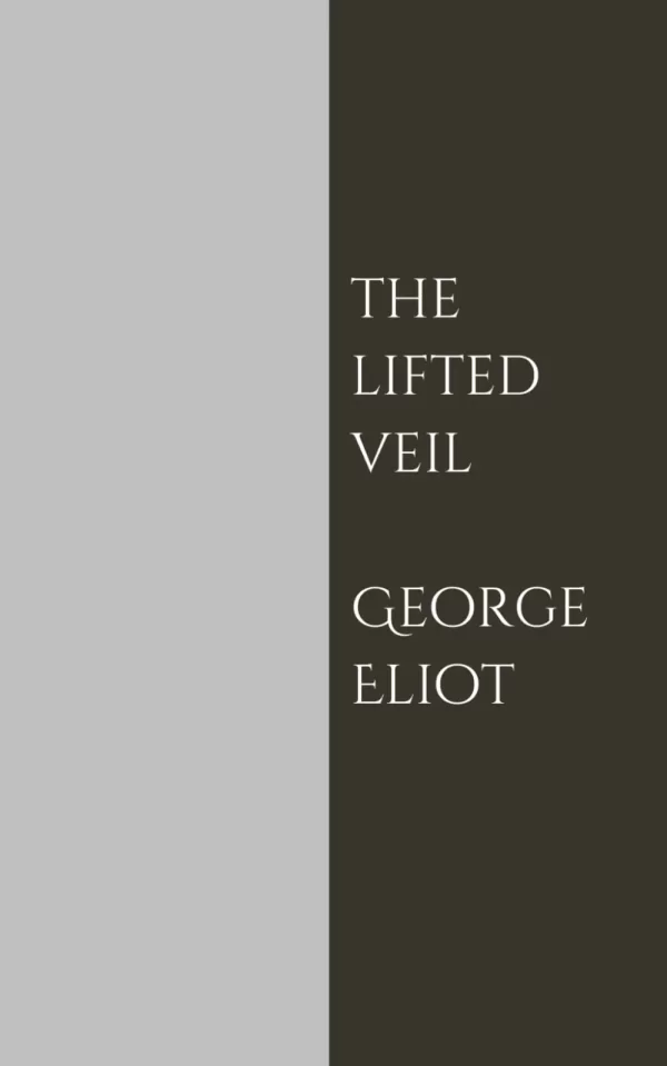 The Lifted Veil by George Eliot
