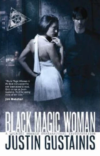 Black Magic Woman (Morris and Chastain Investigations #1) by Justin Gustainis
