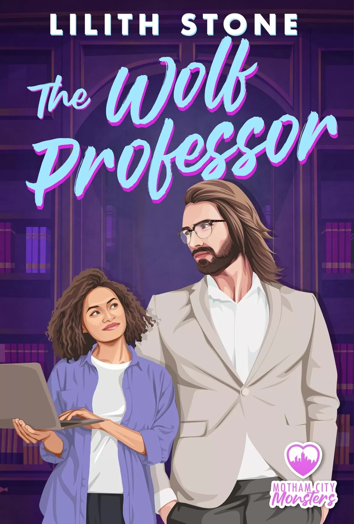 The Wolf Professor: A steamy/sweet monster romance (Motham City Monsters #7) by Lilith Stone