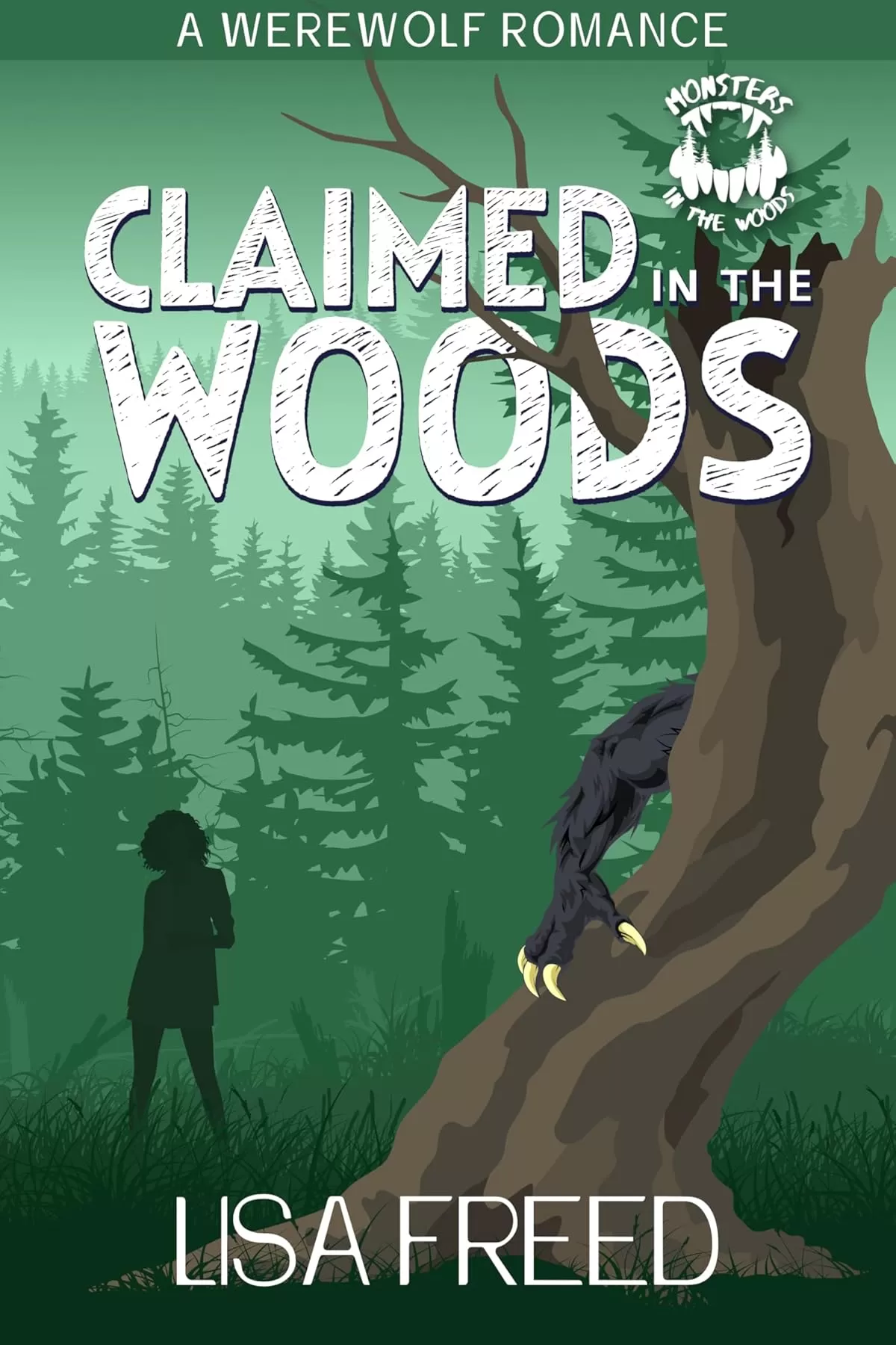 Claimed in the Woods: A Werewolf Romance (Monsters in the Woods) by Lisa Freed