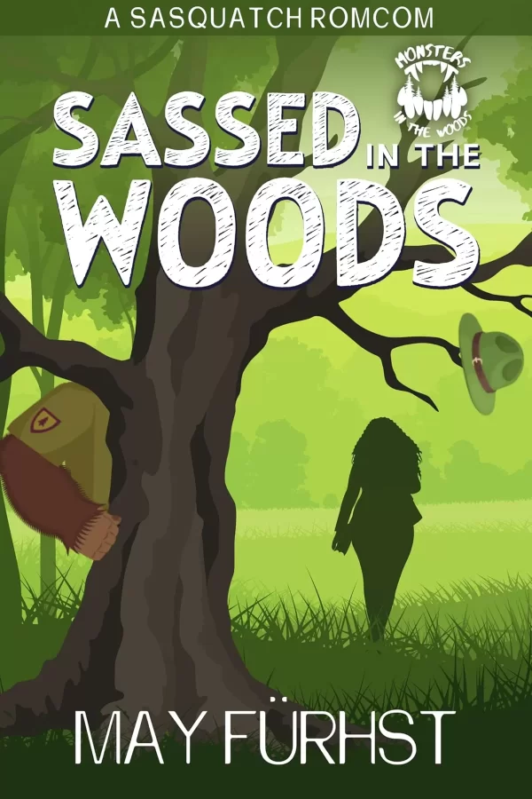 Sassed in the Woods: A Sasquatch Romcom (Monsters in the Woods) by May Furhst