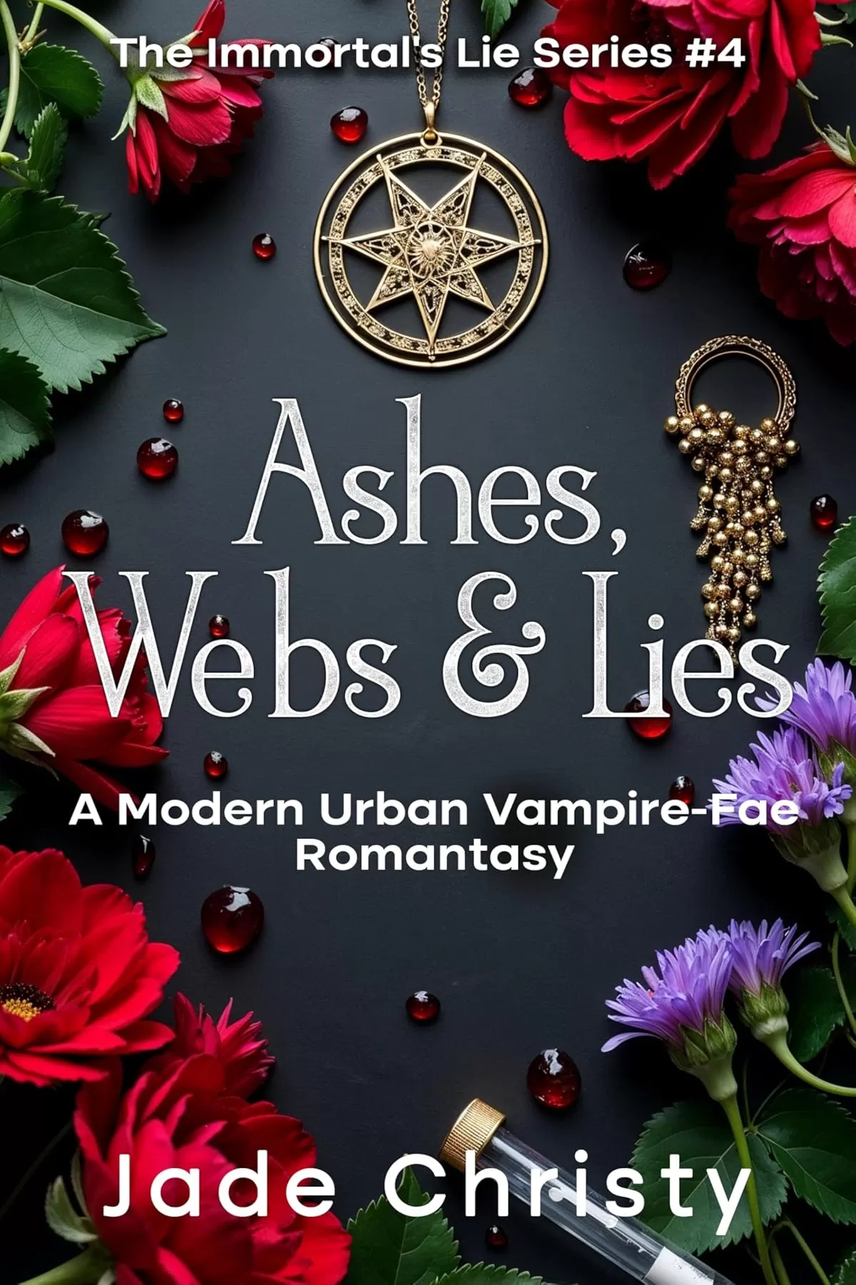 Ashes, Webs & Lies: A Modern Urban Vampire-Fae Romantasy (The Immortal's Lie Series #4) by Jade Christy