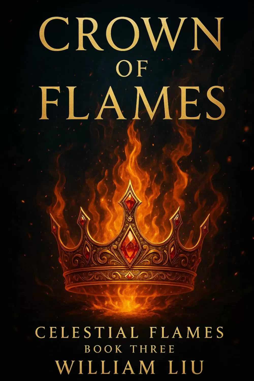 Crown of Flames (Celestial Flames #3) by William Liu