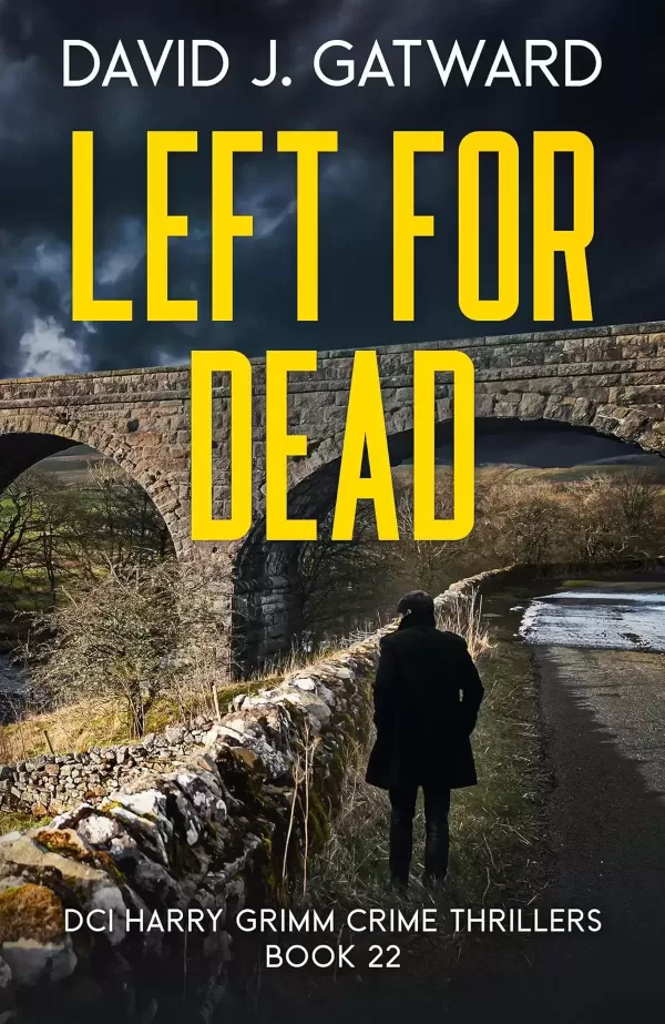 Left for Dead: A Yorkshire Murder Mystery (DCI Harry Grimm Crime Thrillers #23) by David J. Gatward