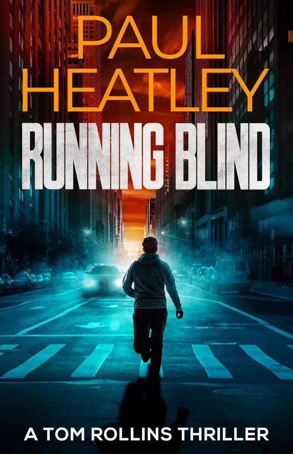 Running Blind (Tom Rollins Thrillers #19) by Paul Heatley