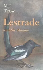 Lestrade and the Magpie (Inspector Lestrade #10) by M. J. Trow