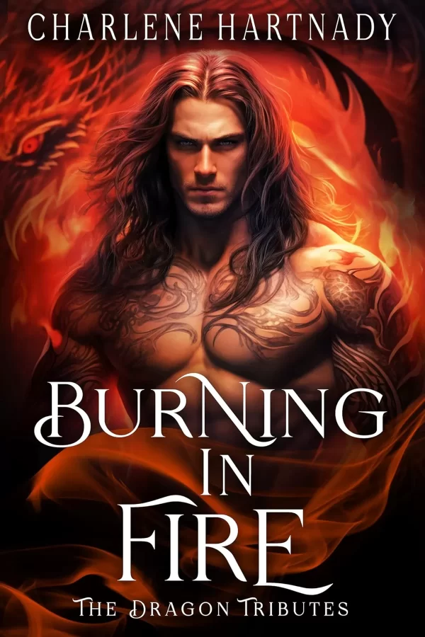 Burning in Fire (The Dragon Tributes #9) by Charlene Hartnady