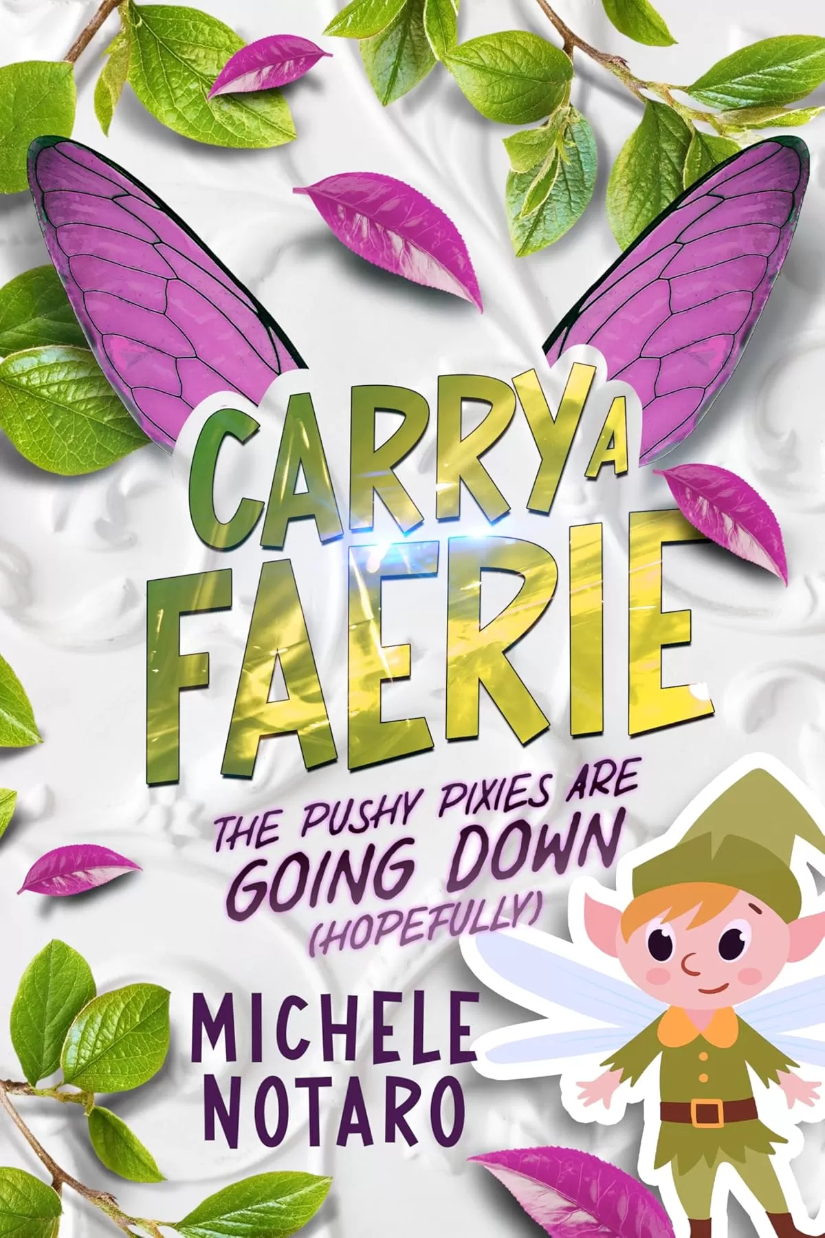 The Pushy Pixies Are Going Down (Carry A Faerie #2) by Michele Notaro