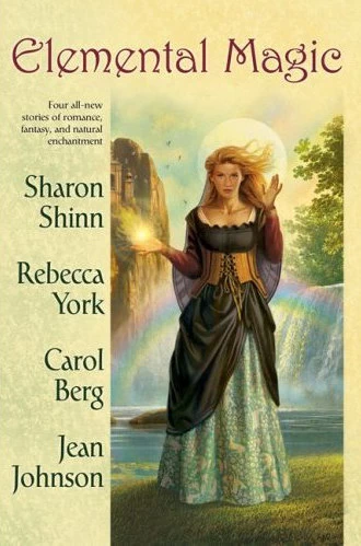 Elemental Magic by Sharon Shinn, Carol Berg, Rebecca York, Jean Johnson