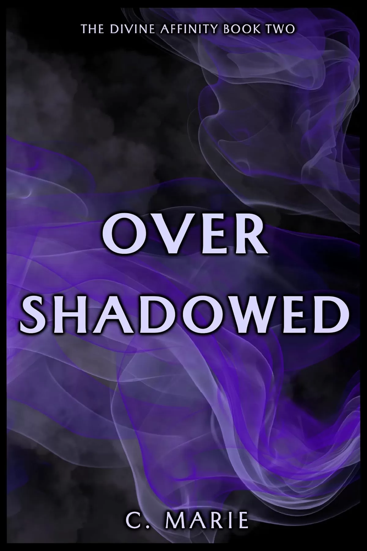 Overshadowed (The Divine Affinity #2) by C. Marie