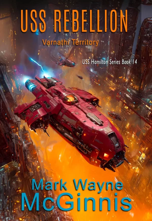 USS Rebellion: Varnathi Territory (USS Hamilton #14) by Mark Wayne McGinnis