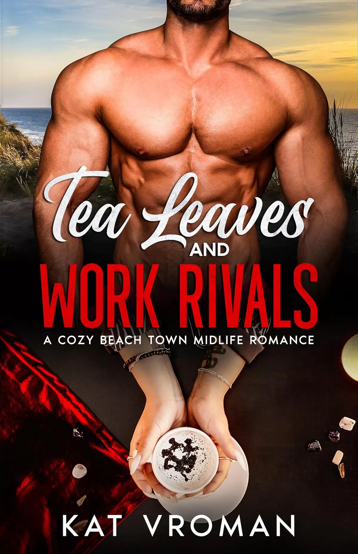 Tea Leaves and Work Rivals: A Cozy Beach Town Midlife Romance (His Cup of Tea #6) by Kat Vroman