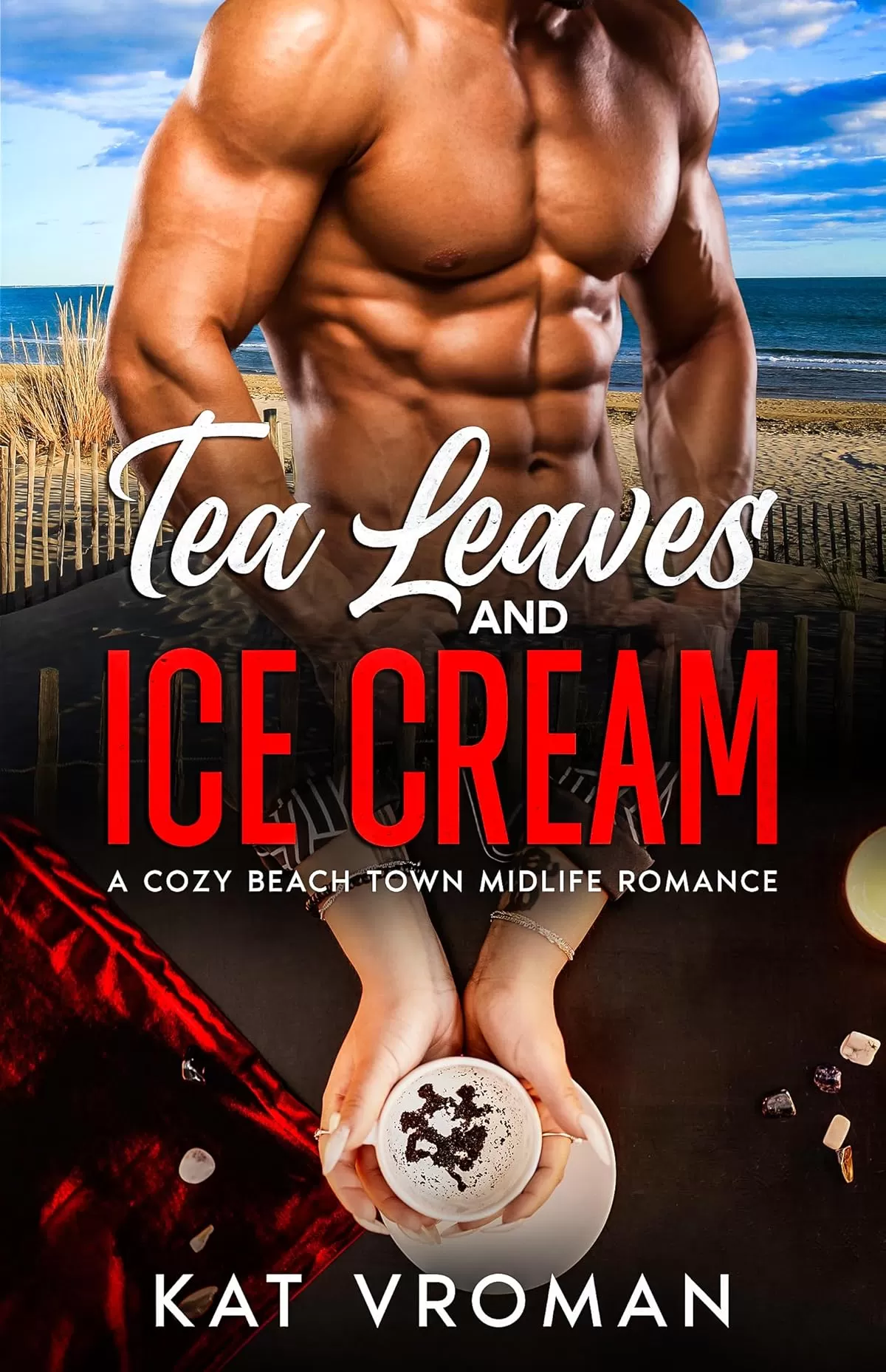 Tea Leaves and Ice Cream: A Cozy Beach Town Midlife Romance (His Cup of Tea #1) by Kat Vroman