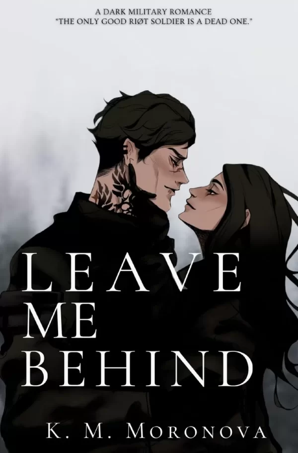 Leave Me Behind (Leave Me Behind #1) by K.M. Moronova