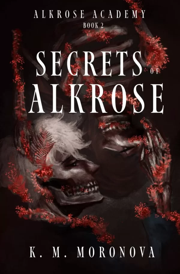 Secrets of Alkrose (Alkrose Academy #2) by K.M. Moronova