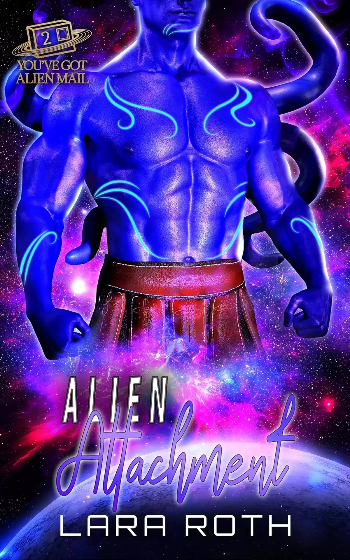 Alien Attachment: A Steamy Scifi Romance (You've Got Alien Mail #2) by Lara Roth