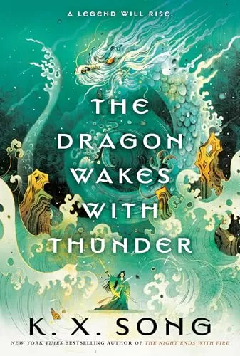 The Dragon Wakes with Thunder (The Dragon Spirit Duology #2) by K. X. Song