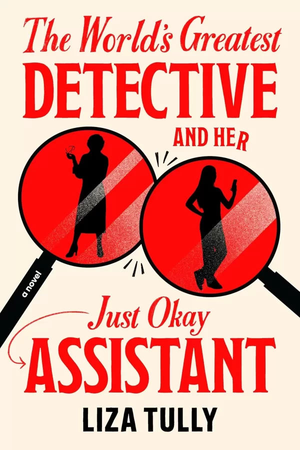 The World's Greatest Detective and Her Just Okay Assistant (Merritt & Blunt Mysteries #1) by Liza Tully