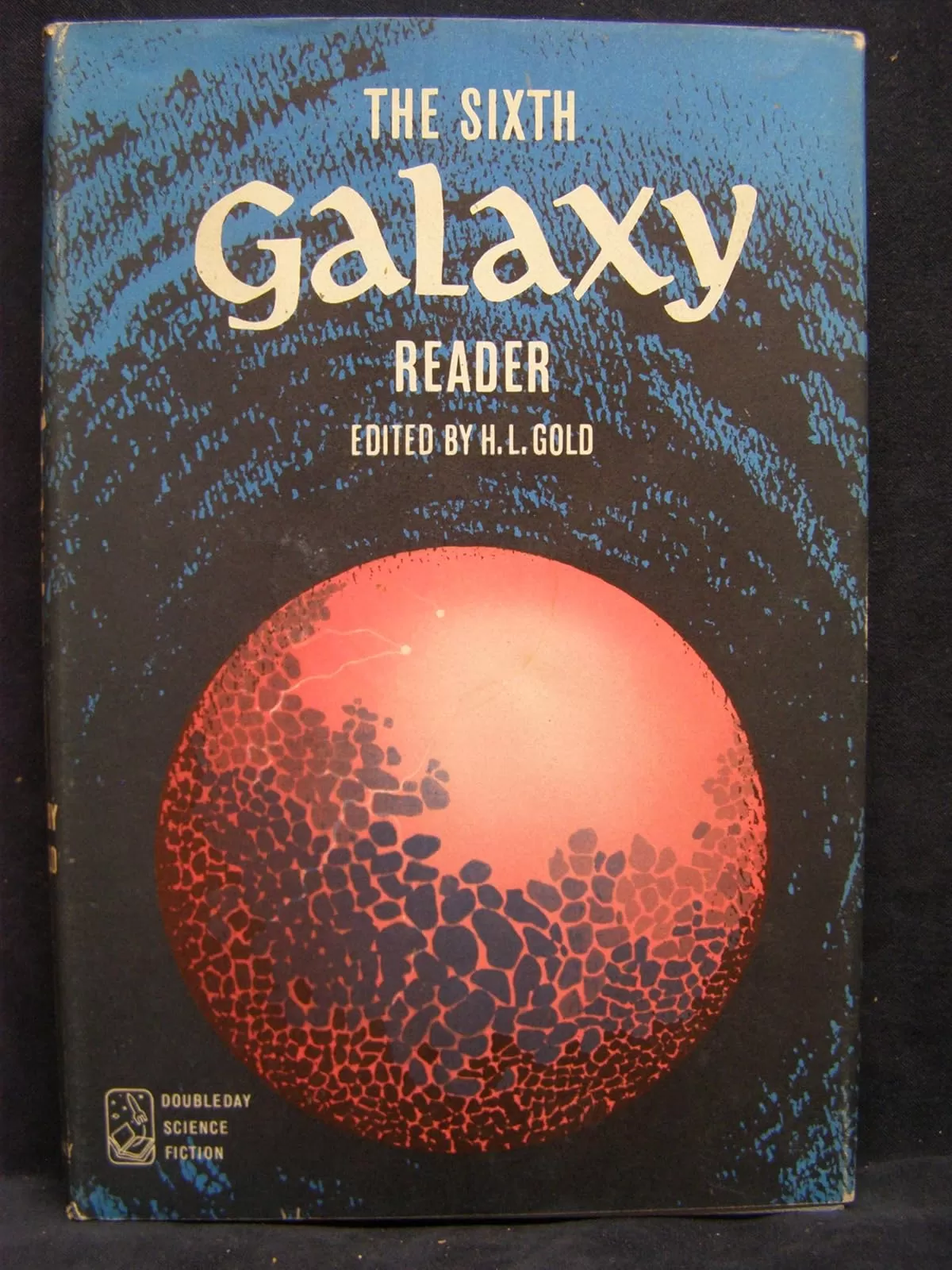 The Sixth Galaxy Reader (Galaxy Reader #6) by H. L. Gold