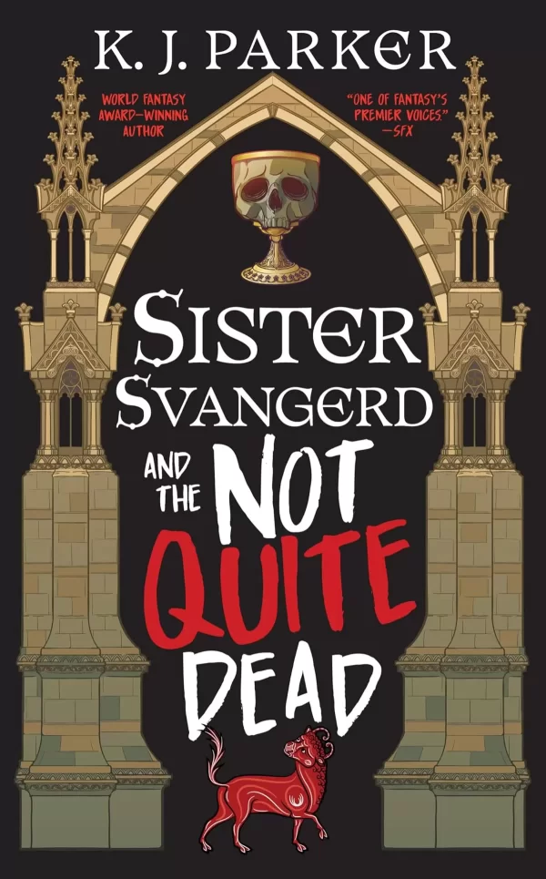 Sister Svangerd and the Not Quite Dead (The Loyal Opposition Trilogy #1) by K. J. Parker