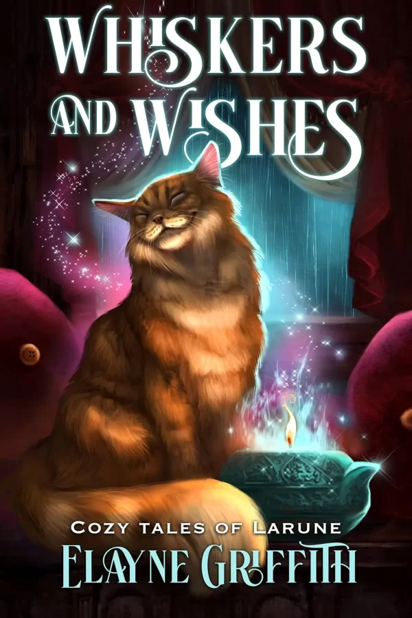 Whiskers and Wishes (Cozy Tales of Larune #1) by Elayne Griffith
