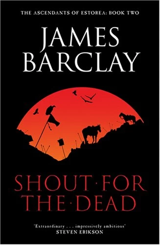 A Shout for the Dead (The Ascendants of Estorea #2) by James Barclay